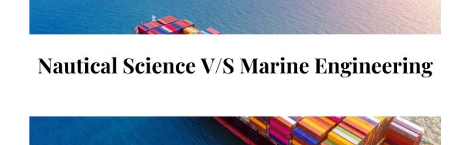 Nautical Science V/S Marine Engineering